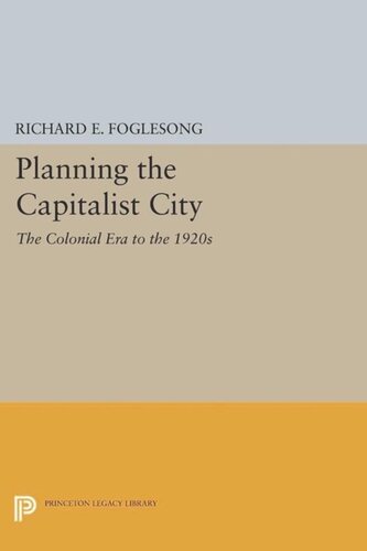Planning The Capitalist City The Colonial Era To The 1920s Course Book Richard E Foglesong