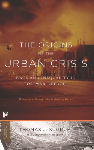 The Origins Of The Urban Crisis Race And Inequality In Postwar Detroit Updated Edition Updated Edition With A New Preface Thomas J Sugrue Thomas J Sugrue
