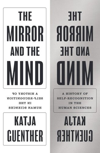 The Mirror And The Mind A History Of Selfrecognition In The Human Sciences Katja Guenther