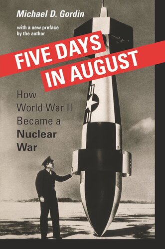 Five Days In August How World War Ii Became A Nuclear War Michael D Gordin Michael D Gordin