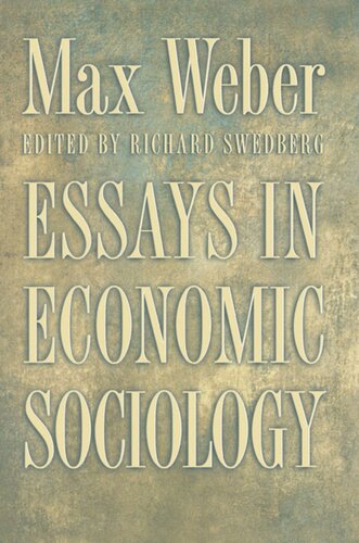 Essays In Economic Sociology Max Weber Editor Richard Swedberg Editor