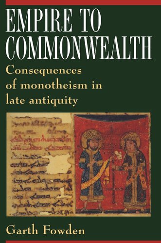 Empire To Commonwealth Consequences Of Monotheism In Late Antiquity Garth Fowden