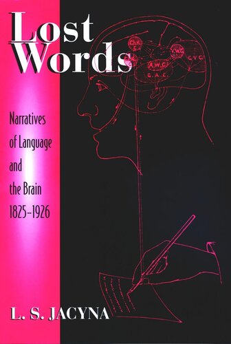 Lost Words Narratives Of Language And The Brain 18251926 Course Book L S Jacyna