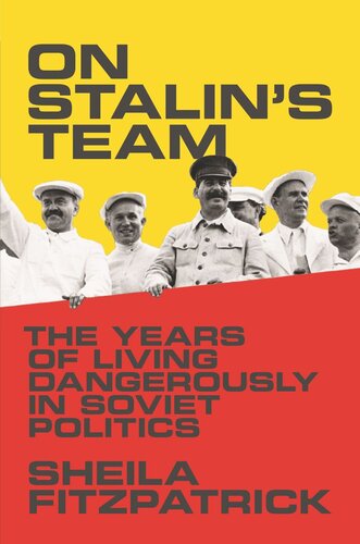 On Stalins Team The Years Of Living Dangerously In Soviet Politics Pilot Project Ebook Available To Selected Us Libraries Only Sheila Fitzpatrick