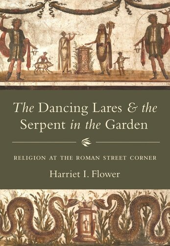 The Dancing Lares And The Serpent In The Garden Religion At The Roman Street Corner Harriet I Flower