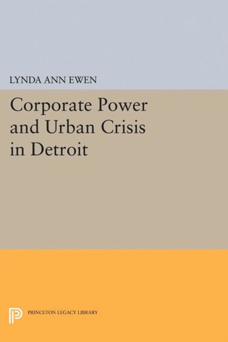 Corporate Power And Urban Crisis In Detroit Lynda Ann Ewen
