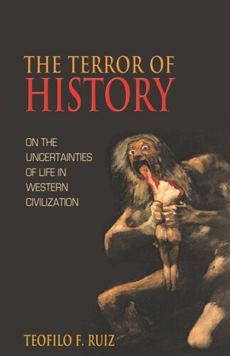 The Terror Of History On The Uncertainties Of Life In Western Civilization Course Book Teofilo F Ruiz