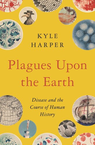Plagues Upon The Earth Disease And The Course Of Human History Kyle Harper