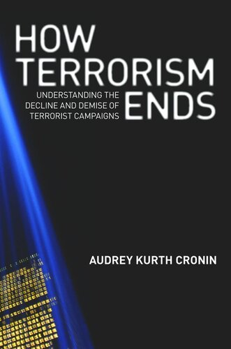 How Terrorism Ends Understanding The Decline And Demise Of Terrorist Campaigns Audrey Kurth Cronin