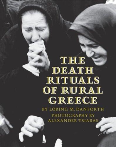 The Death Rituals Of Rural Greece Loring M Danforth Alexander Tsiaras
