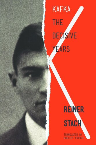 Kafka The Decisive Years Reiner Stach Shelley Frisch