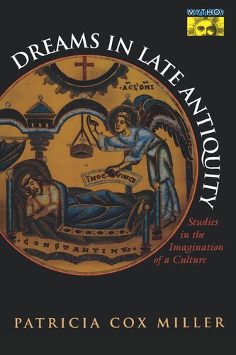 Dreams In Late Antiquity Studies In The Imagination Of A Culture Patricia Cox Miller