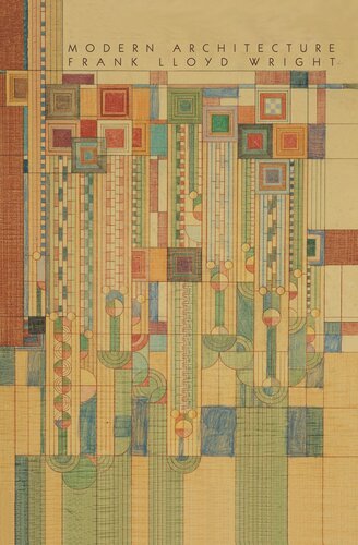 Modern Architecture Being The Kahn Lectures For 1930 1st Edition Frank Lloyd Wright Neil Levine
