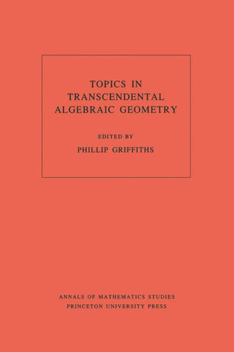Topics In Transcendental Algebraic Geometry Am106 Volume 106 Phillip A Griffiths Editor