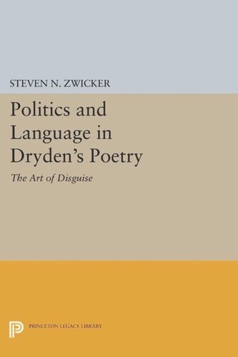 Politics And Language In Drydens Poetry The Art Of Disguise Course Book Steven N Zwicker