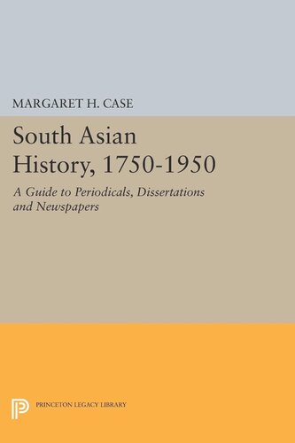 South Asian History 17501950 A Guide To Periodicals Dissertations And Newspapers Margaret Case