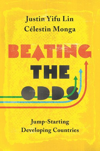 Beating The Odds Jumpstarting Developing Countries Justin Yifu Lin Clestin Monga
