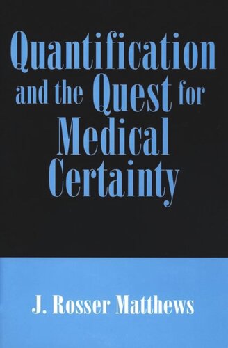 Quantification And The Quest For Medical Certainty J Rosser Mathews