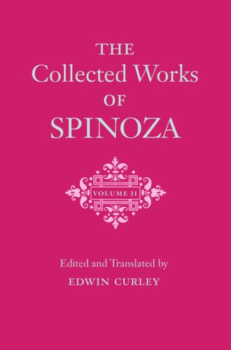 The Collected Works Of Spinoza Volume Ii Benedictus De Spinoza Editor Edwin Curley Editor