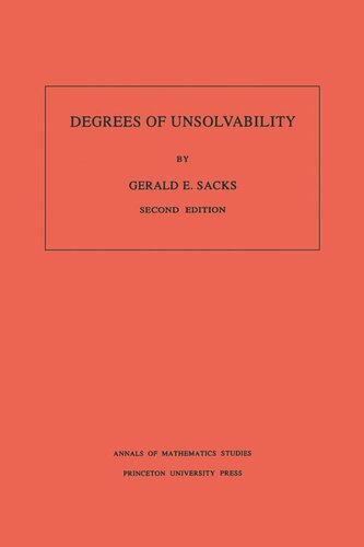 Degrees Of Unsolvability Am55 Volume 55 Gerald E Sacks