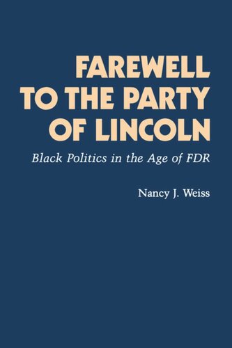 Farewell To The Party Of Lincoln Black Politics In The Age Of Fdr Nancy Joan Weiss