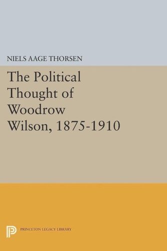 The Political Thought Of Woodrow Wilson 18751910 Course Book Niels Aage Thorsen