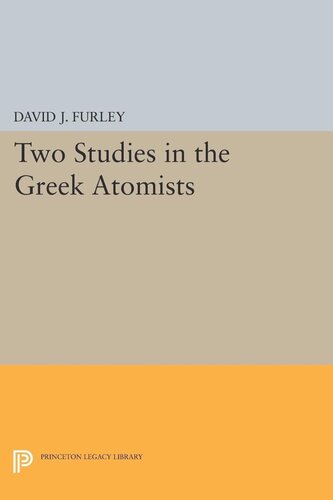 Two Studies In The Greek Atomists David J Furley