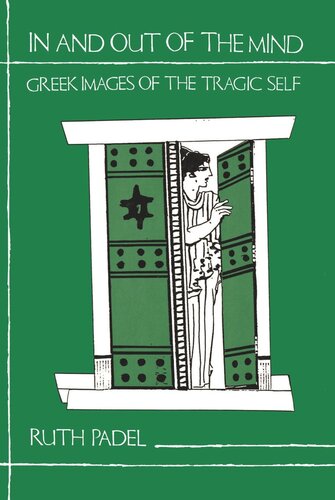 In And Out Of The Mind Greek Images Of The Tragic Self Ruth Padel