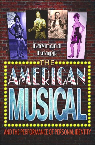 The American Musical And The Performance Of Personal Identity Course Book Raymond Knapp