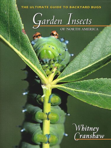 Garden Insects Of North America The Ultimate Guide To Backyard Bugs Whitney Cranshaw