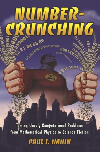 Numbercrunching Taming Unruly Computational Problems From Mathematical Physics To Science Fiction Course Book Paul J Nahin