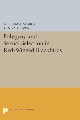 Polygyny And Sexual Selection In Redwinged Blackbirds Course Book William A Searcy Ken Yasukawa