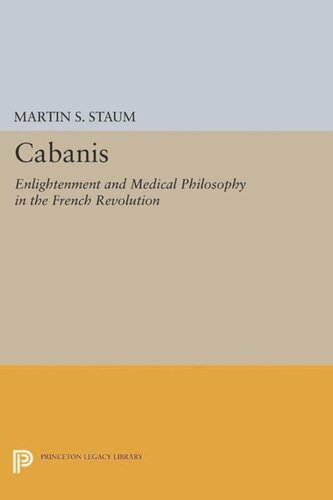 Cabanis Enlightenment And Medical Philosophy In The French Revolution Course Book Martin S Staum
