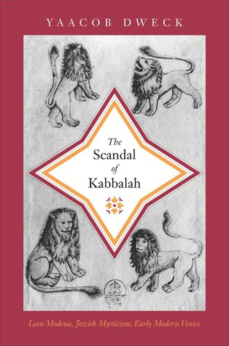 The Scandal Of Kabbalah Leon Modena Jewish Mysticism Early Modern Venice Course Book Yaacob Dweck