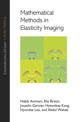 Mathematical Methods In Elasticity Imaging Habib Ammari Elie Bretin Josselin Garnier Hyeonbae Kang Hyundae Lee Abdul Wahab