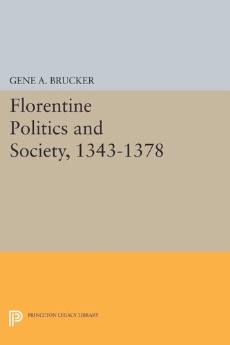 Florentine Politics And Society 13431378 Gene A Brucker