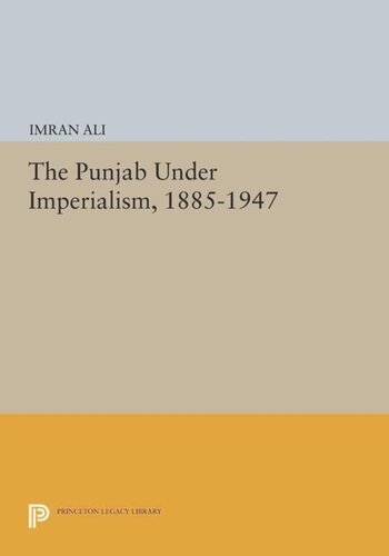 The Punjab Under Imperialism 18851947 Course Book Imran Ali