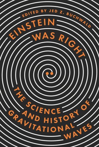 Einstein Was Right The Science And History Of Gravitational Waves