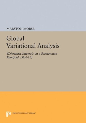 Global Variational Analysis Weierstrass Integrals On A Riemannian Manifold Mn16 Marston Morse