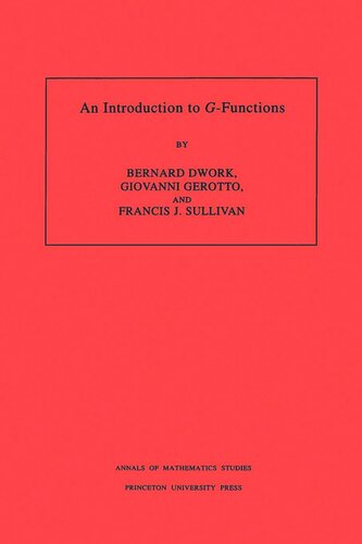 An Introduction To Gfunctions Am133 Volume 133 Bernard Dwork Giovanni Gerotto Francis J Sullivan