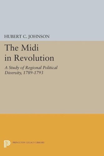 The Midi In Revolution A Study Of Regional Political Diversity 17891793 Course Book Hubert C Johnson