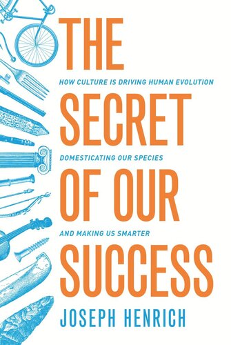 The Secret Of Our Success How Culture Is Driving Human Evolution Domesticating Our Species And Making Us Smarter Pilot Project Ebook Available To Selected Us Libraries Only Joseph Henrich