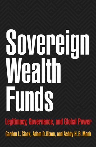 Sovereign Wealth Funds Legitimacy Governance And Global Power Course Book Gordon L Clark Adam D Dixon Ashby Hb Monk