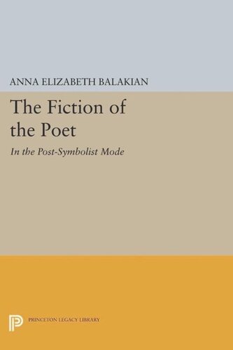 The Fiction Of The Poet In The Postsymbolist Mode Course Book Anna Elizabeth Balakian