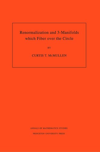 Renormalization And 3manifolds Which Fiber Over The Circle Am142 Volume 142 Curtis T Mcmullen