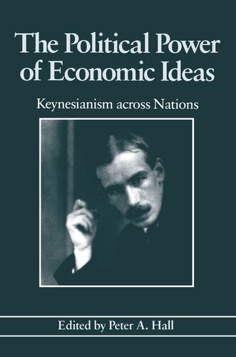 The Political Power Of Economic Ideas Keynesianism Across Nations Peter A Hall