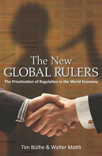 The New Global Rulers The Privatization Of Regulation In The World Economy Core Textbook Tim Bthe Walter Mattli
