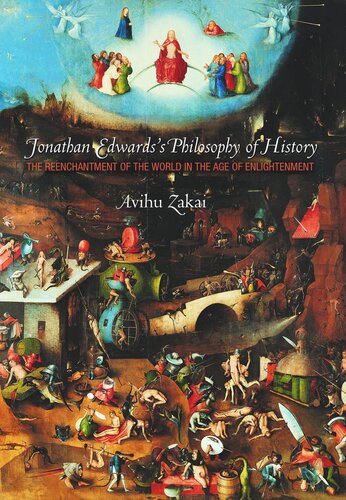 Jonathan Edwardss Philosophy Of History The Reenchantment Of The World In The Age Of Enlightenment Course Book Avihu Zakai
