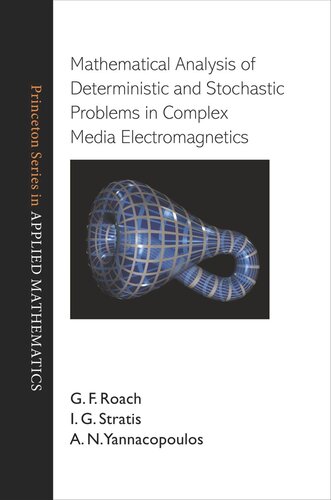 Mathematical Analysis Of Deterministic And Stochastic Problems In Complex Media Electromagnetics Course Book G F Roach I G Stratis A N Yannacopoulos