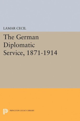The German Diplomatic Service 18711914 Lamar Cecil